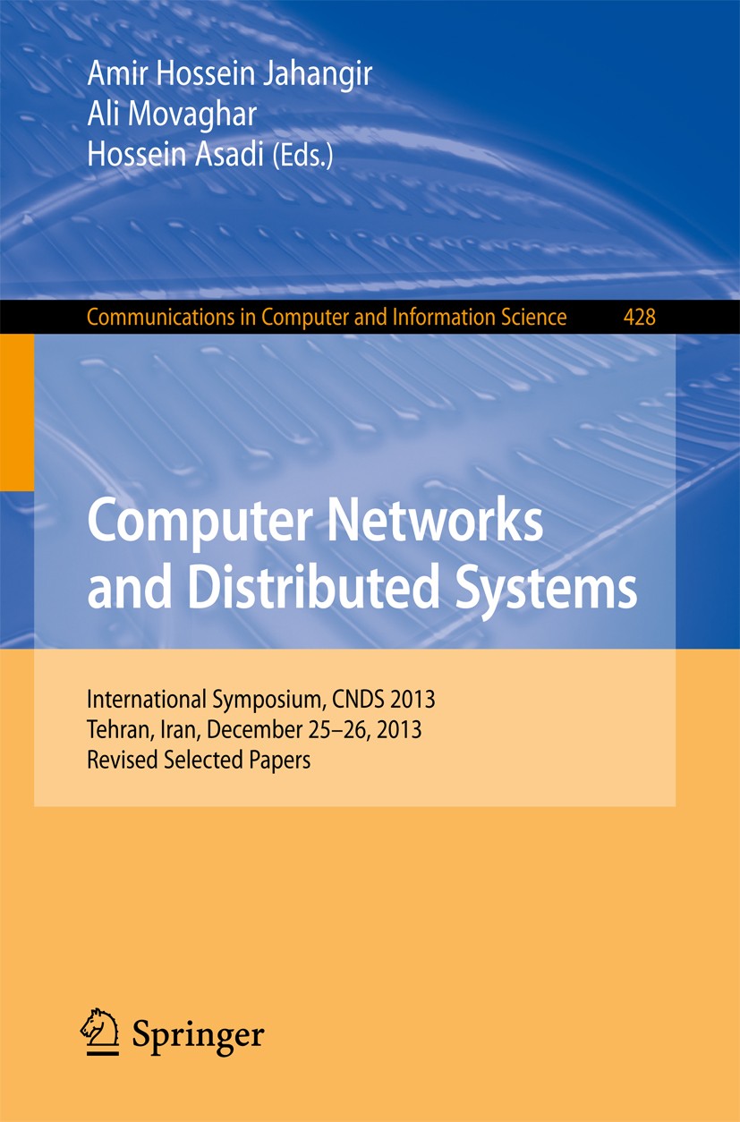 Titlebook: Computer Networks and Distributed Systems; International Sympos Amir Hossein Jahangir,Ali Movaghar,Hossein Asadi Conference proceedings 201 Titlebook: Computer Networks and Distributed Systems; International Sympos Amir Hossein Jahangir,Ali Movaghar,Hossein Asadi Conference proceedings 201