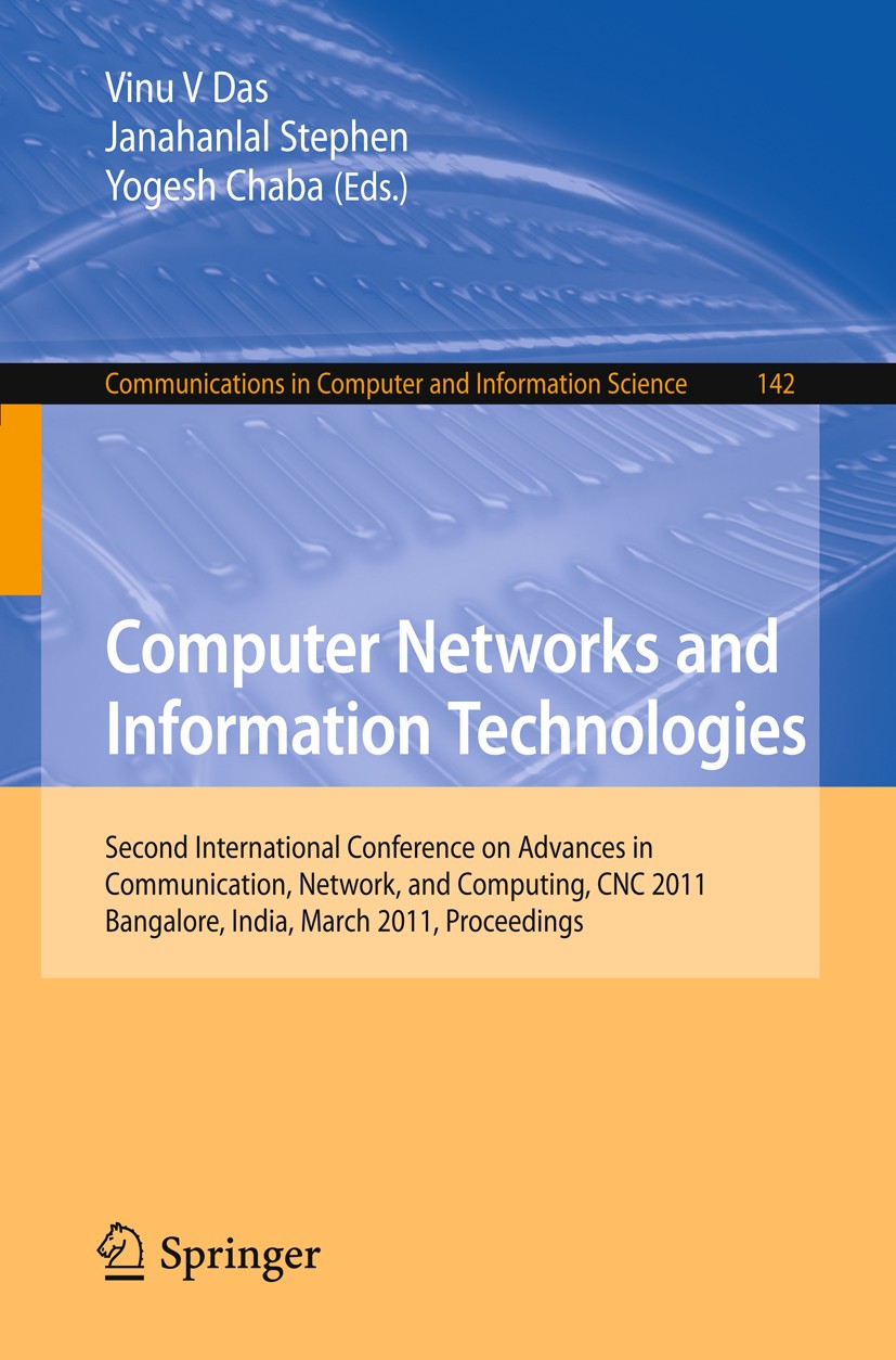 Titlebook: Computer Networks and Information Technologies; Second International Vinu V Das,Janahanlal Stephen,Yogesh Chaba Conference proceedings 2011 Titlebook: Computer Networks and Information Technologies; Second International Vinu V Das,Janahanlal Stephen,Yogesh Chaba Conference proceedings 2011