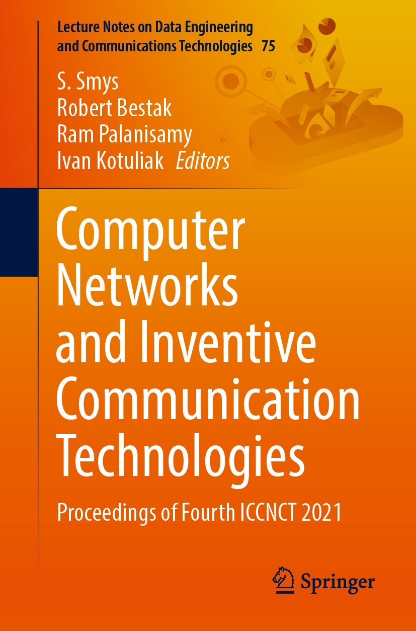 Titlebook: Computer Networks and Inventive Communication Technologies; Proceedings of Fourt S. Smys,Robert Bestak,Ivan Kotuliak Conference proceedings Titlebook: Computer Networks and Inventive Communication Technologies; Proceedings of Fourt S. Smys,Robert Bestak,Ivan Kotuliak Conference proceedings