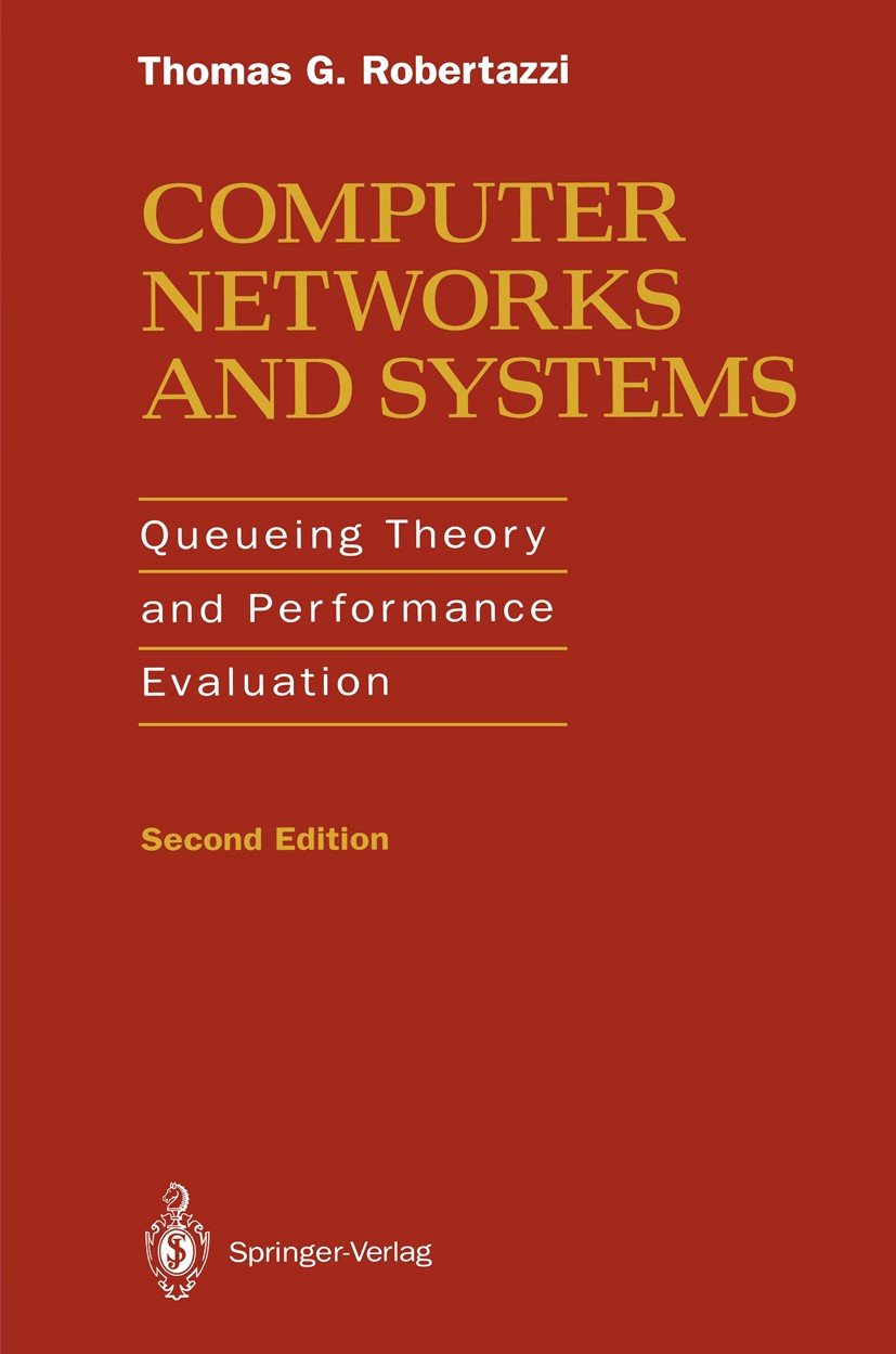 Titlebook: Computer Networks and Systems; Queueing Theory and Thomas G. Robertazzi Textbook 19942nd edition Springer-Verlag New York, Inc. 1994 algor Titlebook: Computer Networks and Systems; Queueing Theory and Thomas G. Robertazzi Textbook 19942nd edition Springer-Verlag New York, Inc. 1994 algor