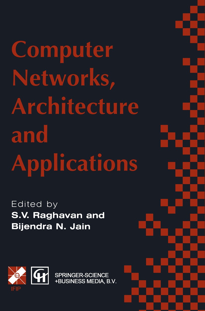 Titlebook: Computer Networks, Architecture and Applications; Proceedings of the I S. V. Raghavan (Co-Chairs),Bijendra N. Jain (Co-Ch Conference procee Titlebook: Computer Networks, Architecture and Applications; Proceedings of the I S. V. Raghavan (Co-Chairs),Bijendra N. Jain (Co-Ch Conference procee