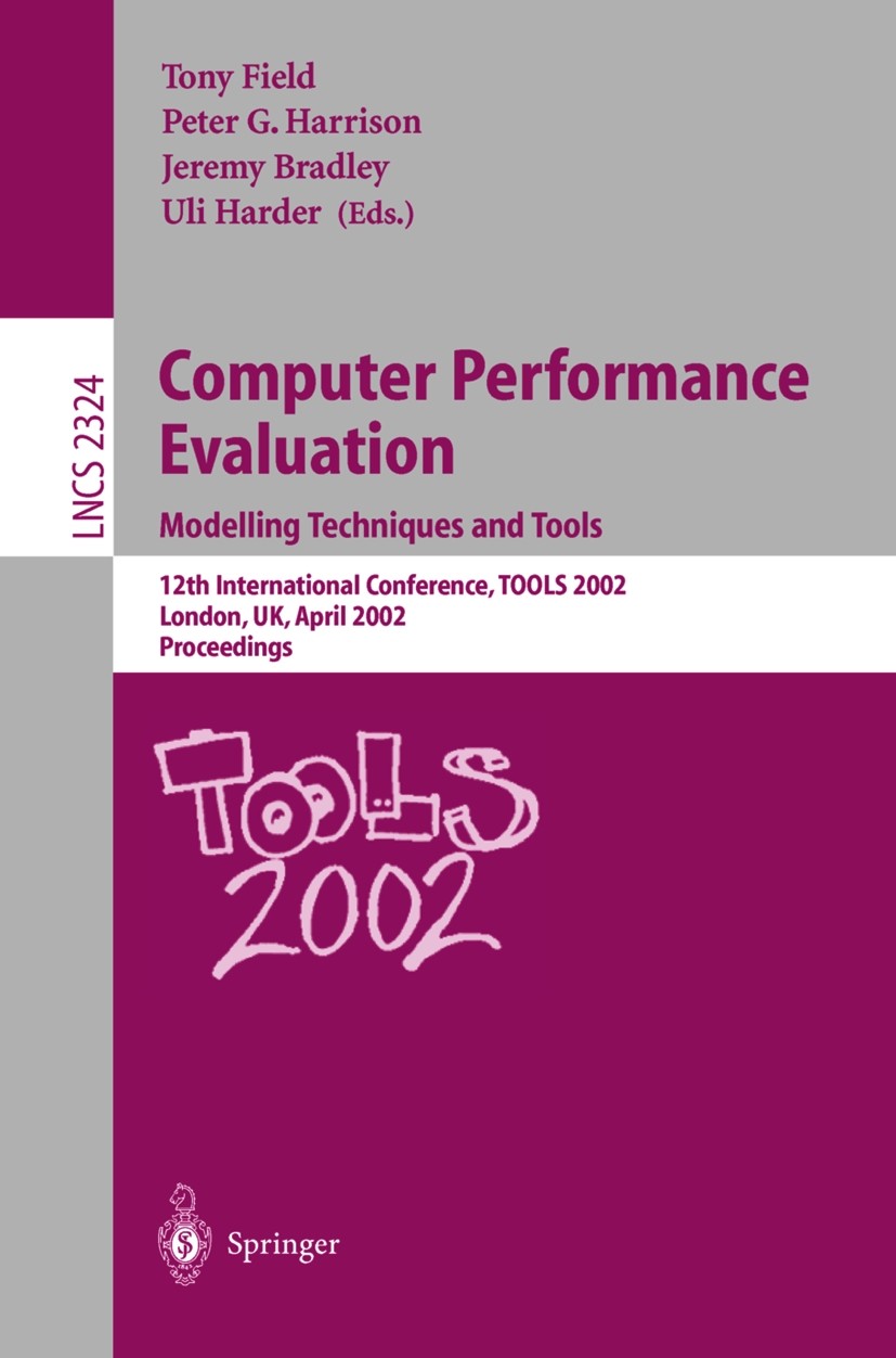 Titlebook: Computer Performance Evaluation: Modelling Techniques and Tools; Modelling Techniques Tony Field,Peter G. Harrison,Uli Harder Conference pr Titlebook: Computer Performance Evaluation: Modelling Techniques and Tools; Modelling Techniques Tony Field,Peter G. Harrison,Uli Harder Conference pr