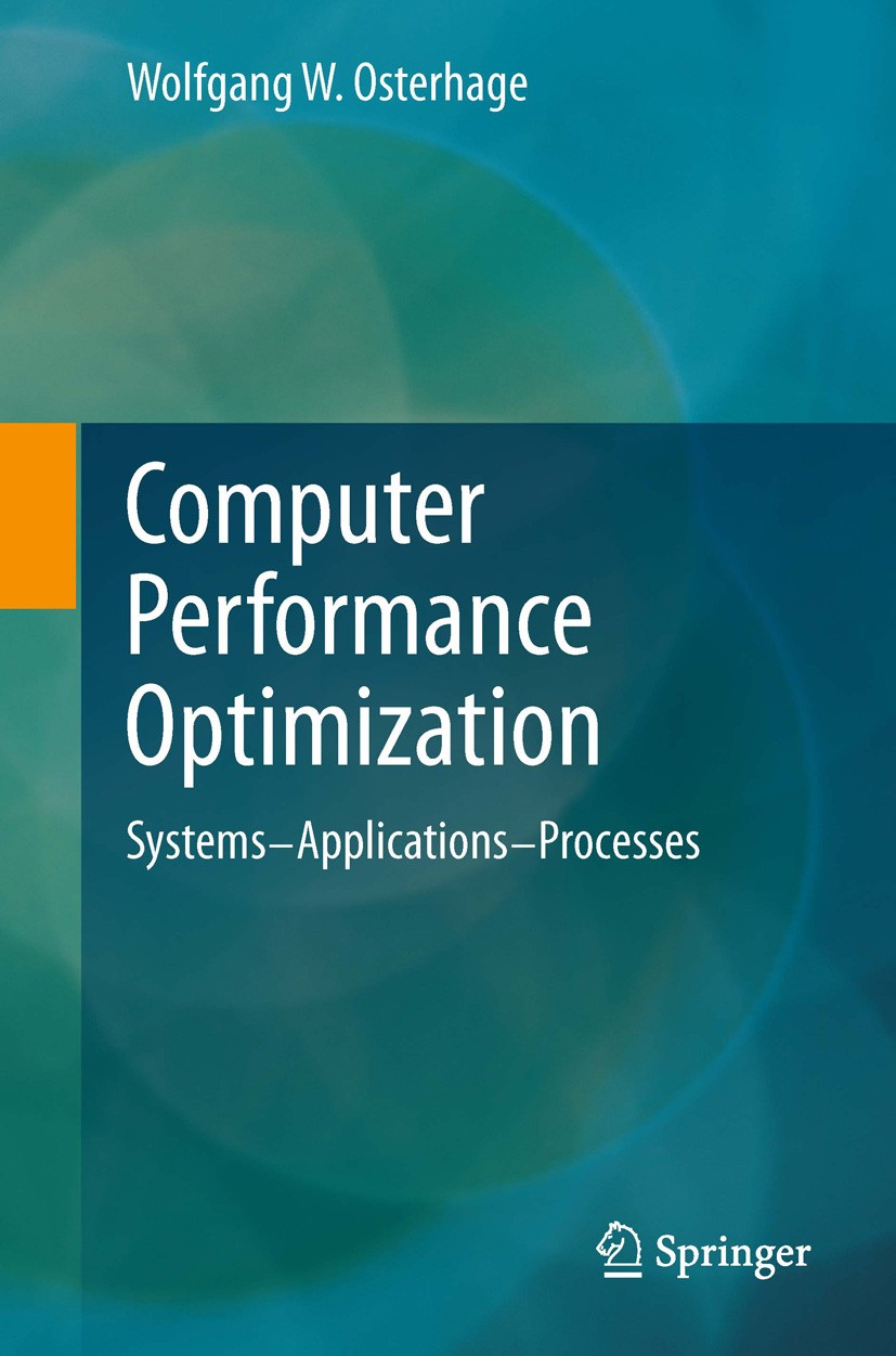 Titlebook: Computer Performance Optimization; Systems - Applicatio Wolfgang W. Osterhage Book 2013 Springer-Verlag Berlin Heidelberg 2013 computer.opt Titlebook: Computer Performance Optimization; Systems - Applicatio Wolfgang W. Osterhage Book 2013 Springer-Verlag Berlin Heidelberg 2013 computer.opt