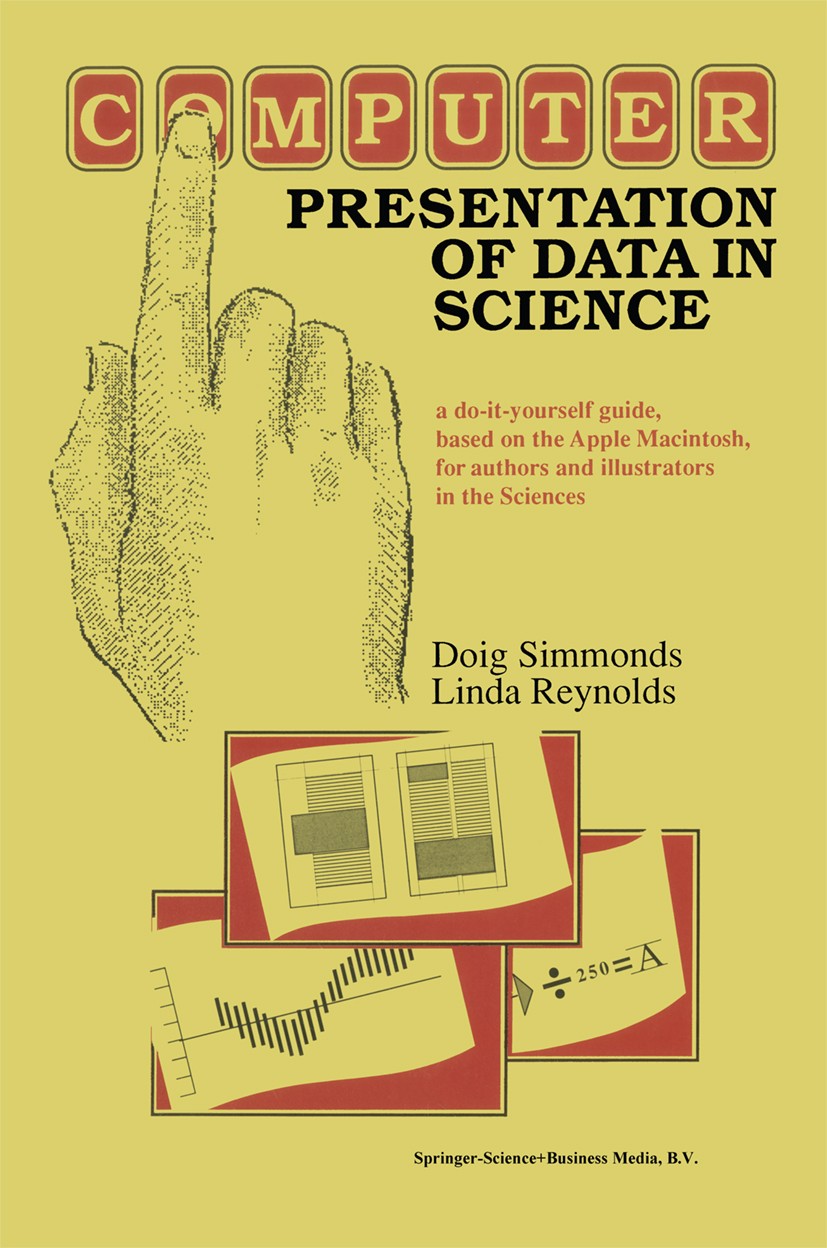 Titlebook: Computer Presentation of Data in Science; a do-it-yourself gui Doig Simmonds,Linda Reynolds Book 1989 Springer Science+Business Media Dordr Titlebook: Computer Presentation of Data in Science; a do-it-yourself gui Doig Simmonds,Linda Reynolds Book 1989 Springer Science+Business Media Dordr