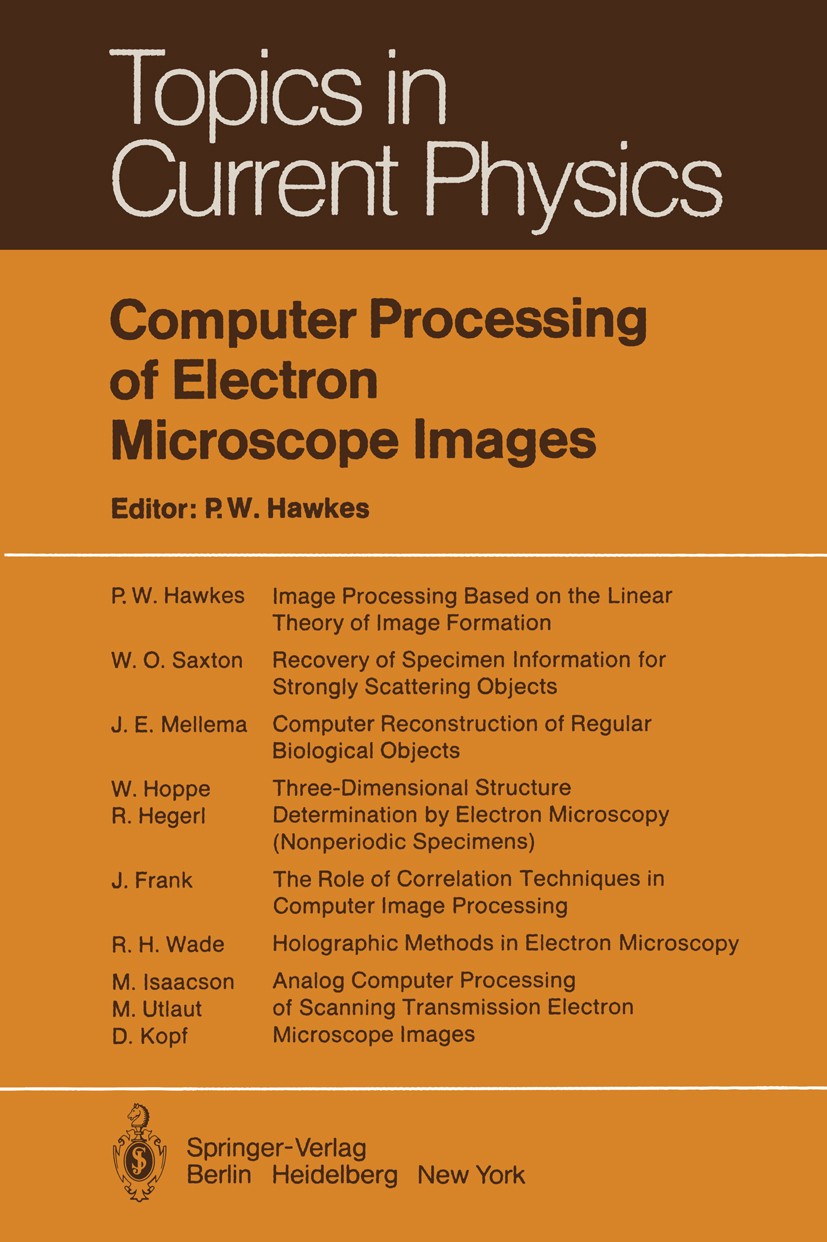 Titlebook: Computer Processing of Electron Microscope Images; Peter W. Hawkes Book 1980 Springer-Verlag Berlin Heidelberg 1980 Bildverarbeitung.Elekt Titlebook: Computer Processing of Electron Microscope Images; Peter W. Hawkes Book 1980 Springer-Verlag Berlin Heidelberg 1980 Bildverarbeitung.Elekt