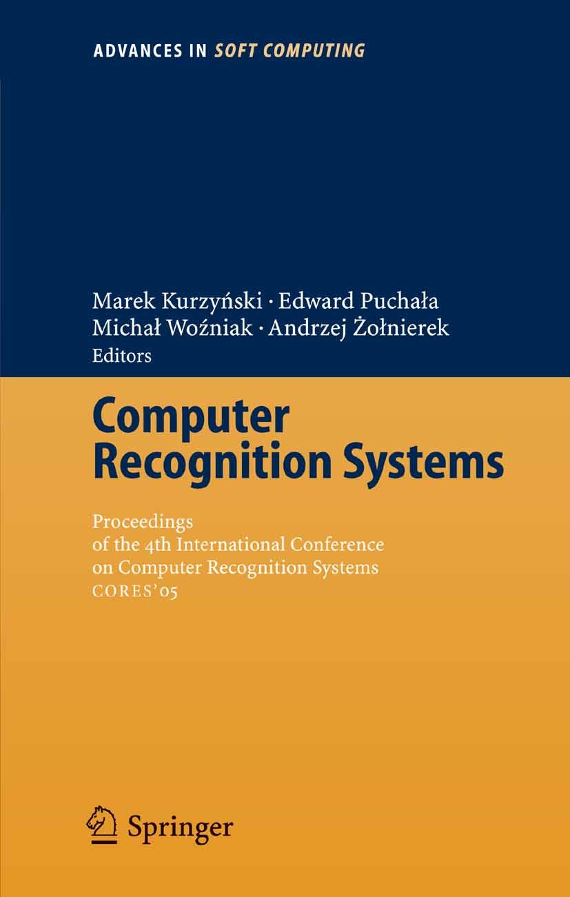 Titlebook: Computer Recognition Systems; Proceedings of 4th I Marek Kurzyński,Edward Puchała,Andrzej żołnierek Conference proceedings 2005 Springer-Ve Titlebook: Computer Recognition Systems; Proceedings of 4th I Marek Kurzyński,Edward Puchała,Andrzej żołnierek Conference proceedings 2005 Springer-Ve