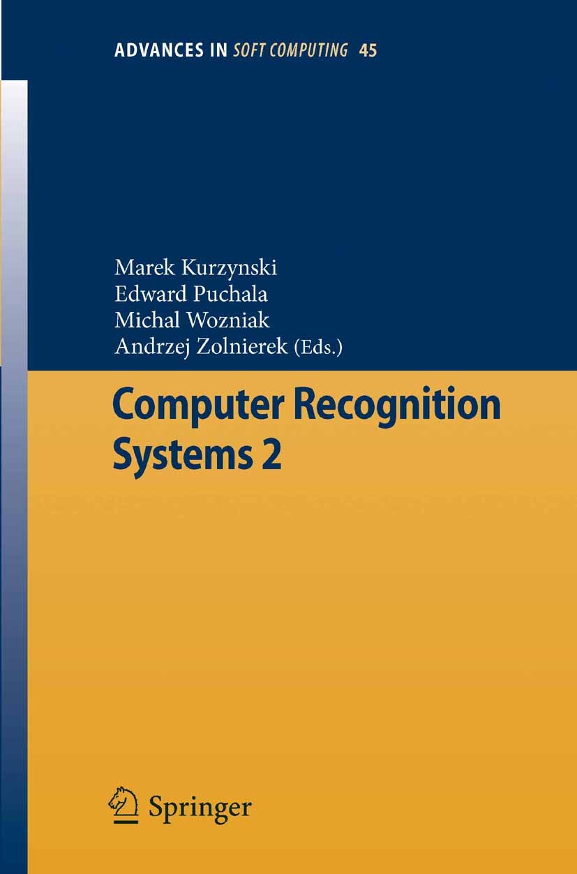 Titlebook: Computer Recognition Systems 2; Marek Kurzynski,Edward Puchala,Andrzej Zolnierek Conference proceedings 2007 Springer-Verlag Berlin Heidel Titlebook: Computer Recognition Systems 2; Marek Kurzynski,Edward Puchala,Andrzej Zolnierek Conference proceedings 2007 Springer-Verlag Berlin Heidel