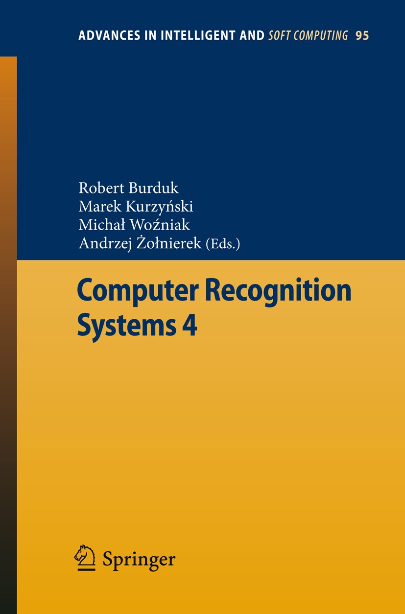 Titlebook: Computer Recognition Systems 4; Robert Burduk,Marek Kurzyński,Andrzej Żołnierek Conference proceedings 2011 Springer Berlin Heidelberg 201 Titlebook: Computer Recognition Systems 4; Robert Burduk,Marek Kurzyński,Andrzej Żołnierek Conference proceedings 2011 Springer Berlin Heidelberg 201