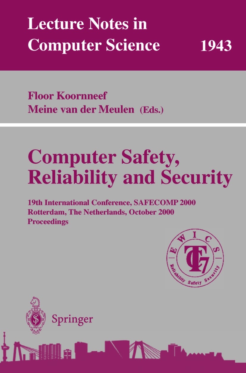 Titlebook: Computer Safety, Reliability, and Security; 19th International C Floor Koornneef,Meine Meulen Conference proceedings 2000 Springer-Verlag B Titlebook: Computer Safety, Reliability, and Security; 19th International C Floor Koornneef,Meine Meulen Conference proceedings 2000 Springer-Verlag B