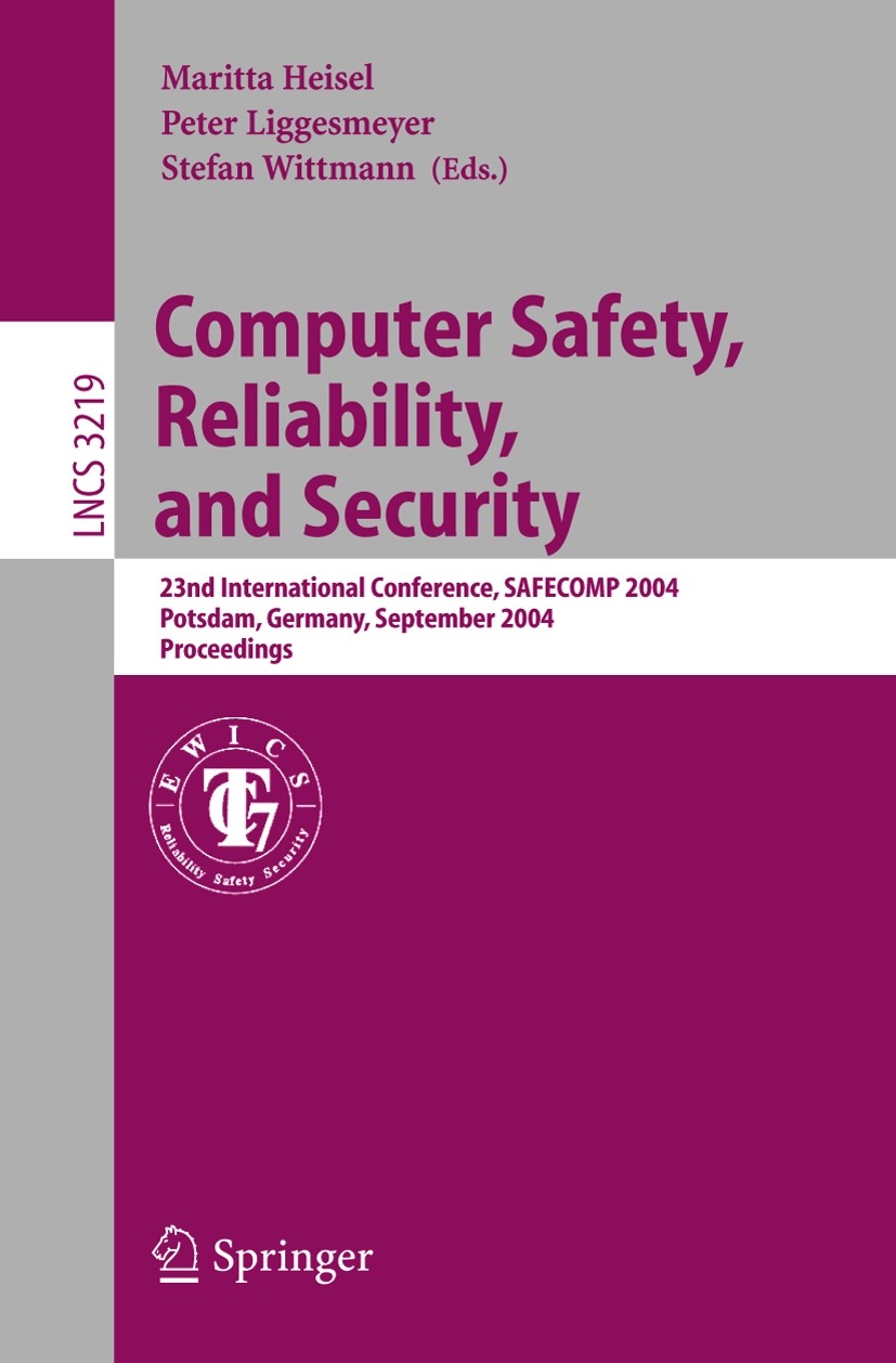 Titlebook: Computer Safety, Reliability, and Security; 23rd International C Maritta Heisel,Peter Liggesmeyer,Stefan Wittmann Conference proceedings 20 Titlebook: Computer Safety, Reliability, and Security; 23rd International C Maritta Heisel,Peter Liggesmeyer,Stefan Wittmann Conference proceedings 20
