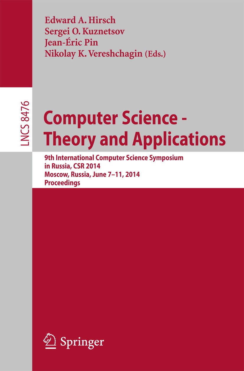 Titlebook: Computer Science - Theory and Applications; 9th International Co Edward A. Hirsch,Sergei O. Kuznetsov,Nikolay K. Ve Conference proceedings Titlebook: Computer Science - Theory and Applications; 9th International Co Edward A. Hirsch,Sergei O. Kuznetsov,Nikolay K. Ve Conference proceedings