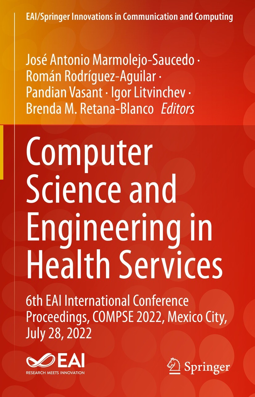 Titlebook: Computer Science and Engineering in Health Services; 6th EAI Internationa José Antonio Marmolejo-Saucedo,Roman Rodríguez-Agu Conference pro Titlebook: Computer Science and Engineering in Health Services; 6th EAI Internationa José Antonio Marmolejo-Saucedo,Roman Rodríguez-Agu Conference pro