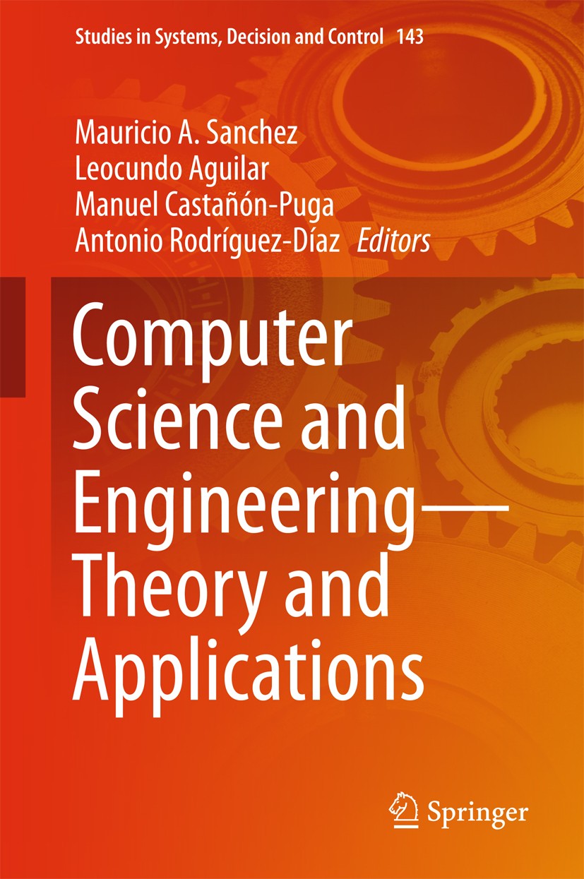 Titlebook: Computer Science and Engineering—Theory and Applications; Mauricio A. Sanchez,Leocundo Aguilar,Antonio Rodrí Book 2018 Springer Internatio Titlebook: Computer Science and Engineering—Theory and Applications; Mauricio A. Sanchez,Leocundo Aguilar,Antonio Rodrí Book 2018 Springer Internatio
