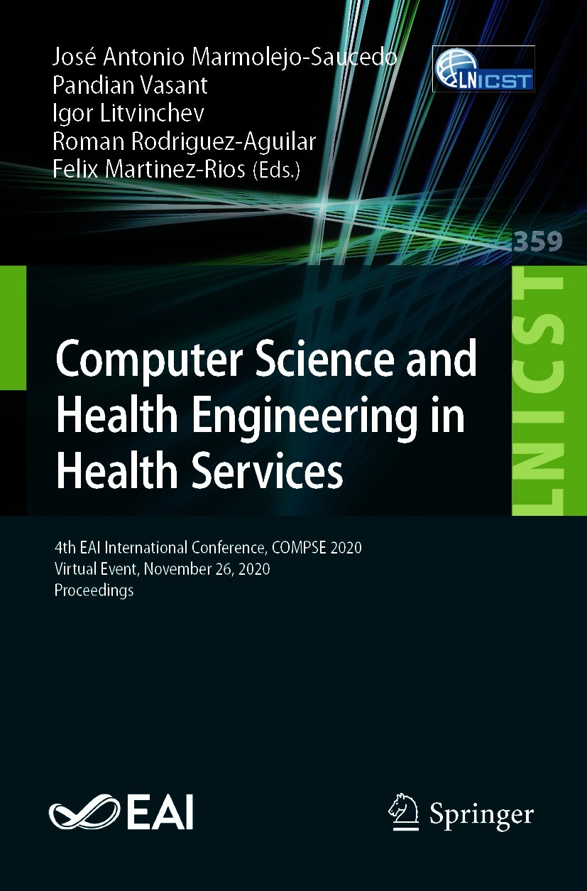 Titlebook: Computer Science and Health Engineering in Health Services; 4th EAI Internationa José Antonio Marmolejo-Saucedo,Pandian Vasant,Feli Confere Titlebook: Computer Science and Health Engineering in Health Services; 4th EAI Internationa José Antonio Marmolejo-Saucedo,Pandian Vasant,Feli Confere