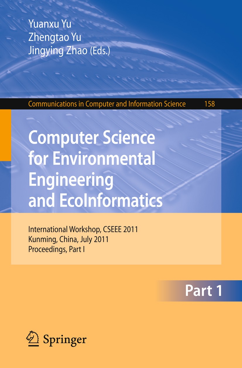 Titlebook: Computer Science for Environmental Engineering and EcoInformatics; International Worksh Yuanxu Yu,Zhengtao Yu,Jingying Zhao Conference proc Titlebook: Computer Science for Environmental Engineering and EcoInformatics; International Worksh Yuanxu Yu,Zhengtao Yu,Jingying Zhao Conference proc
