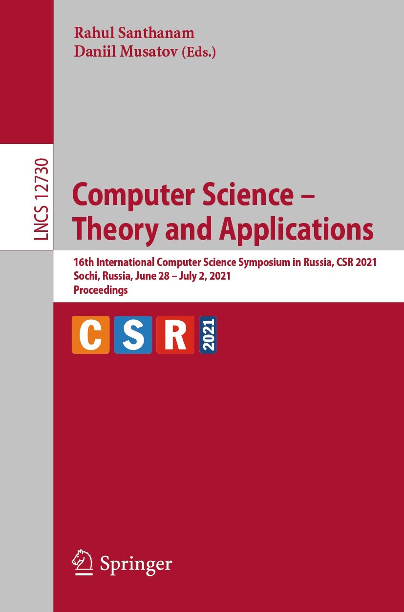 Titlebook: Computer Science – Theory and Applications; 16th International C Rahul Santhanam,Daniil Musatov Conference proceedings 2021 Springer Nature Titlebook: Computer Science – Theory and Applications; 16th International C Rahul Santhanam,Daniil Musatov Conference proceedings 2021 Springer Nature