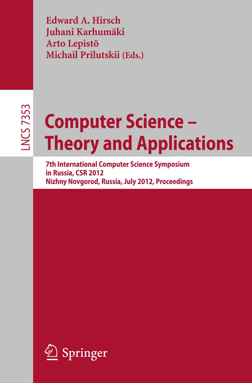 Titlebook: Computer Science -- Theory and Applications; 7th International Co Edward A. Hirsch,Juhani Karhumäki,Michail Prilutsk Conference proceedings Titlebook: Computer Science -- Theory and Applications; 7th International Co Edward A. Hirsch,Juhani Karhumäki,Michail Prilutsk Conference proceedings