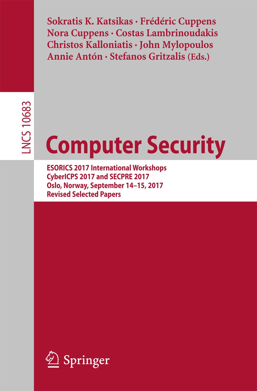 Titlebook: Computer Security; ESORICS 2017 Interna Sokratis K. Katsikas,Frédéric Cuppens,Stefanos Gri Conference proceedings 2018 Springer Internation Titlebook: Computer Security; ESORICS 2017 Interna Sokratis K. Katsikas,Frédéric Cuppens,Stefanos Gri Conference proceedings 2018 Springer Internation