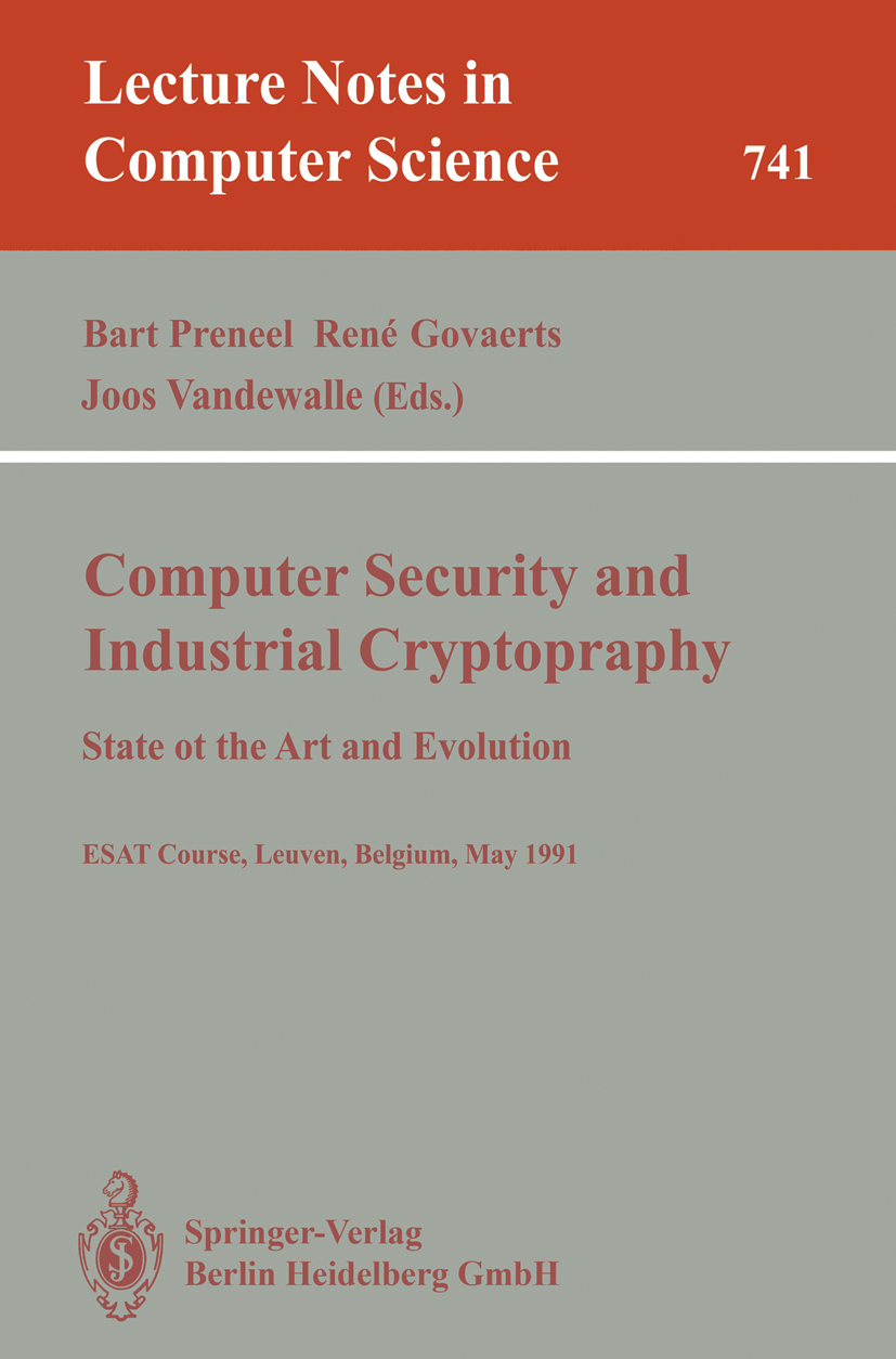 Titlebook: Computer Security and Industrial Cryptography; State of the Art and Bart Preneel,René Govaerts,Joos Vandewalle Conference proceedings 1993 Titlebook: Computer Security and Industrial Cryptography; State of the Art and Bart Preneel,René Govaerts,Joos Vandewalle Conference proceedings 1993