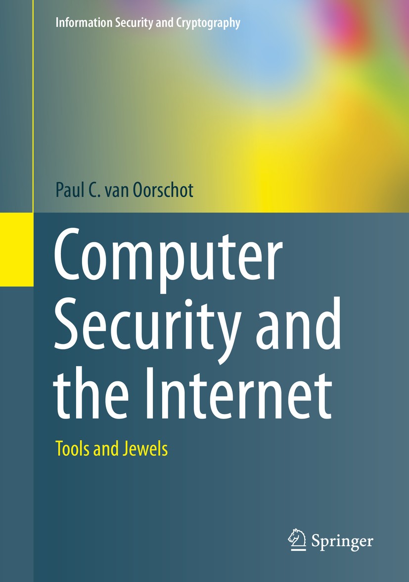 Titlebook: Computer Security and the Internet; Tools and Jewels Paul C. van Oorschot Textbook 20201st edition The Author(s) 2020 Information Security. Titlebook: Computer Security and the Internet; Tools and Jewels Paul C. van Oorschot Textbook 20201st edition The Author(s) 2020 Information Security.