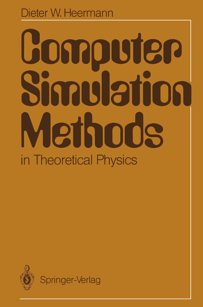 Titlebook: Computer Simulation Methods in Theoretical Physics; Dieter W. Heermann Textbook 19861st edition Springer-Verlag Berlin Heidelberg 1986 Dyn Titlebook: Computer Simulation Methods in Theoretical Physics; Dieter W. Heermann Textbook 19861st edition Springer-Verlag Berlin Heidelberg 1986 Dyn