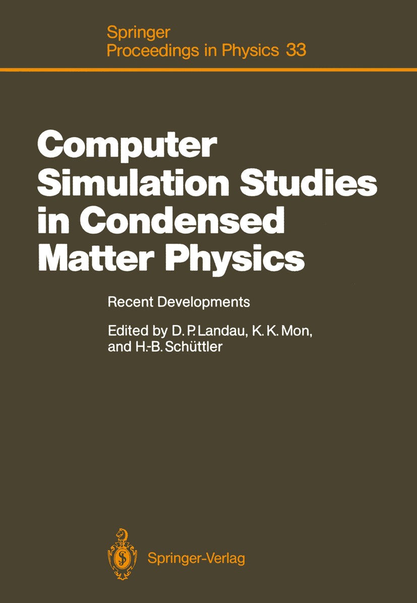 Titlebook: Computer Simulation Studies in Condensed Matter Physics; Recent Developments David P. Landau,K. K. Mon,Heinz-Bernd Schüttler Conference pr Titlebook: Computer Simulation Studies in Condensed Matter Physics; Recent Developments David P. Landau,K. K. Mon,Heinz-Bernd Schüttler Conference pr