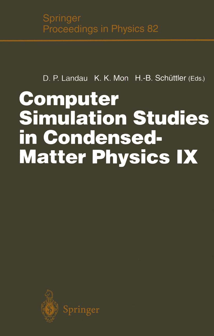 Titlebook: Computer Simulation Studies in Condensed-Matter Physics IX; Proceedings of the N David P. Landau,K. K. Mon,Heinz-Bernd Schüttler Conference Titlebook: Computer Simulation Studies in Condensed-Matter Physics IX; Proceedings of the N David P. Landau,K. K. Mon,Heinz-Bernd Schüttler Conference