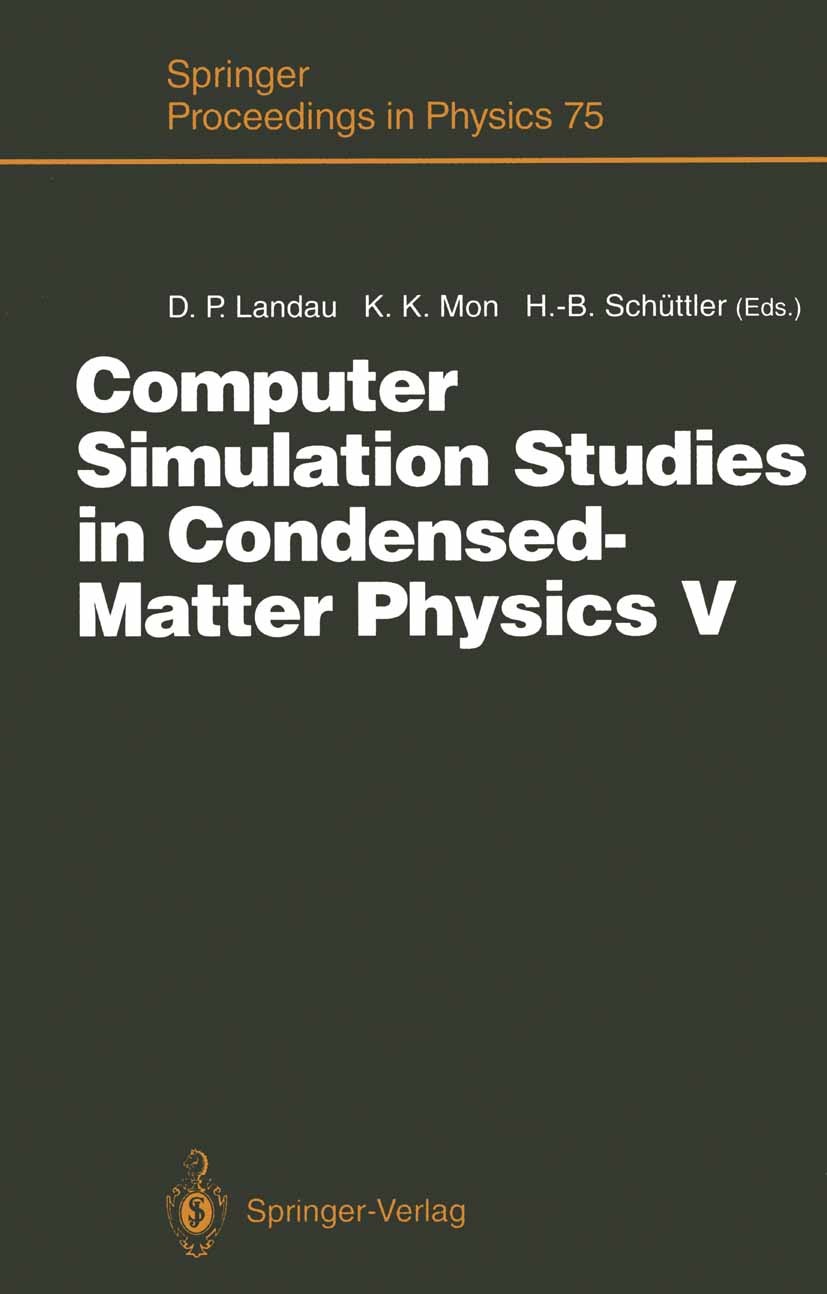 Titlebook: Computer Simulation Studies in Condensed-Matter Physics V; Proceedings of the F David P. Landau,K. K. Mon,Heinz-Bernd Schüttler Conference Titlebook: Computer Simulation Studies in Condensed-Matter Physics V; Proceedings of the F David P. Landau,K. K. Mon,Heinz-Bernd Schüttler Conference