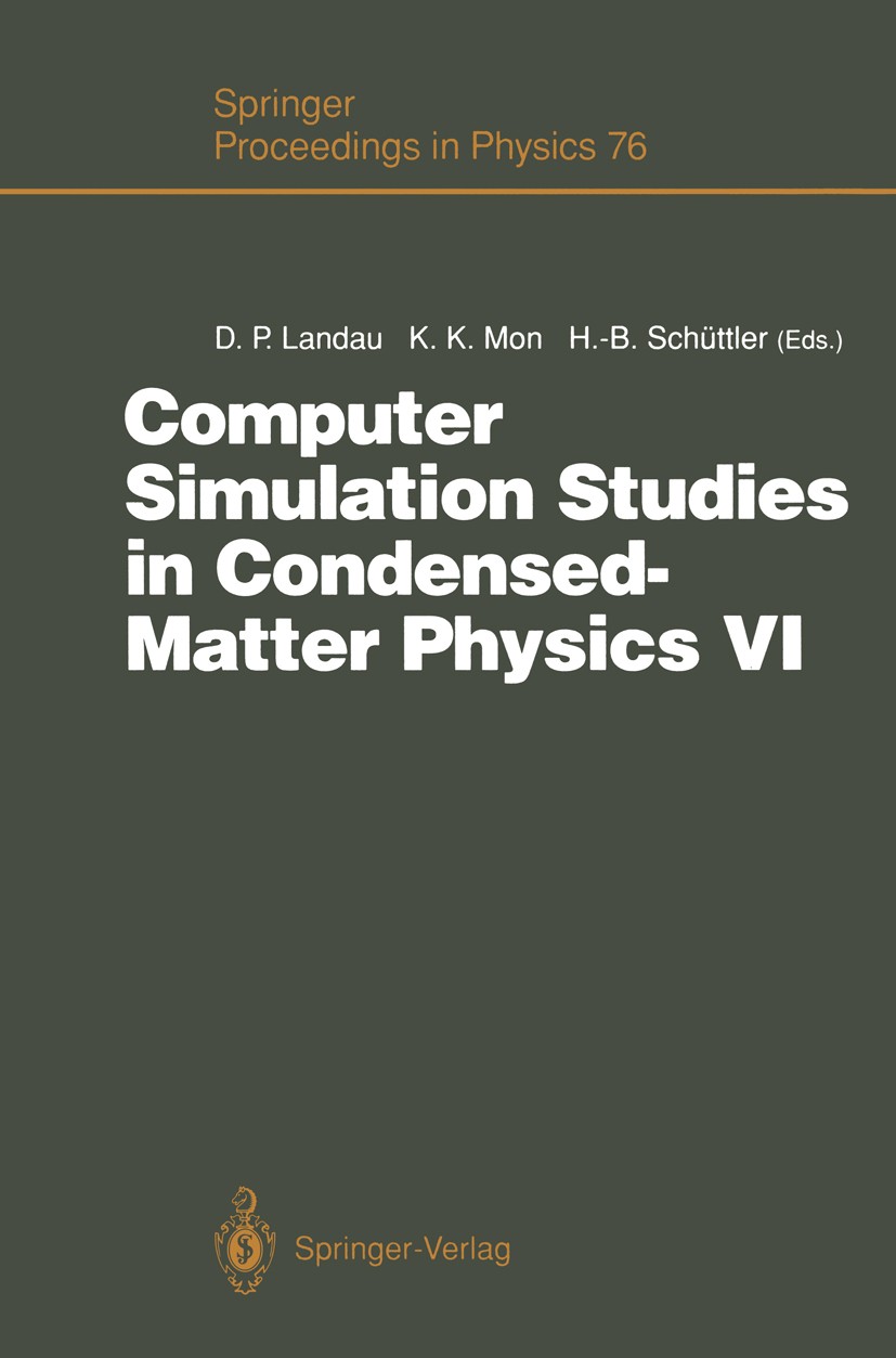 Titlebook: Computer Simulation Studies in Condensed-Matter Physics VI; Proceedings of the S David P. Landau,K. K. Mon,Heinz-Bernd Schüttler Conference Titlebook: Computer Simulation Studies in Condensed-Matter Physics VI; Proceedings of the S David P. Landau,K. K. Mon,Heinz-Bernd Schüttler Conference