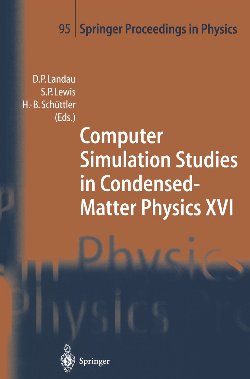 Titlebook: Computer Simulation Studies in Condensed-Matter Physics XVI; Proceedings of the F David P. Landau,Steven P. Lewis,Heinz-Bernd Schütt Confer Titlebook: Computer Simulation Studies in Condensed-Matter Physics XVI; Proceedings of the F David P. Landau,Steven P. Lewis,Heinz-Bernd Schütt Confer