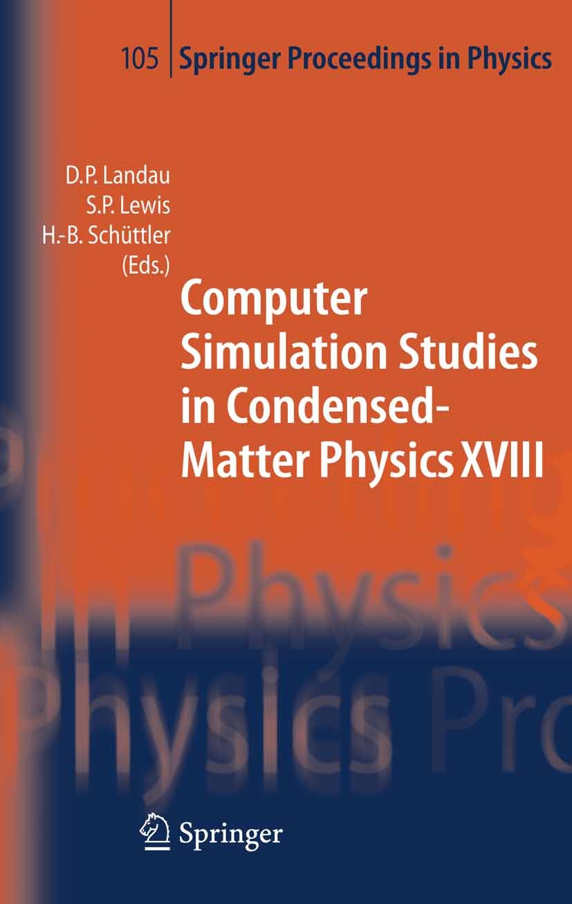 Titlebook: Computer Simulation Studies in Condensed-Matter Physics XVIII; Proceedings of the E David P. Landau,Steven P. Lewis,Heinz-Bernd Schütt Conf Titlebook: Computer Simulation Studies in Condensed-Matter Physics XVIII; Proceedings of the E David P. Landau,Steven P. Lewis,Heinz-Bernd Schütt Conf
