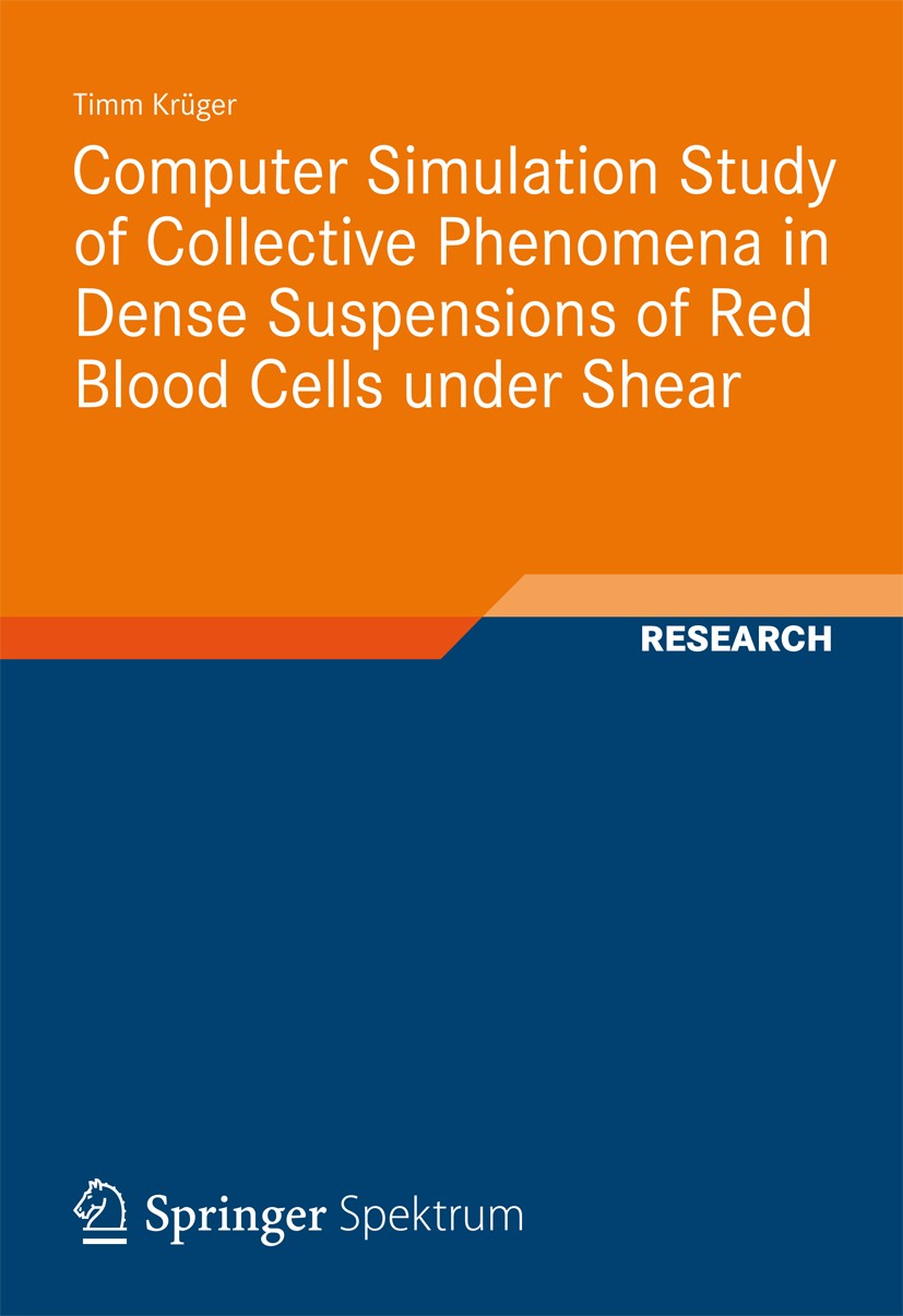 Titlebook: Computer Simulation Study of Collective Phenomena in Dense Suspensions of Red Blood Cells under Shea; Timm Krüger Book 2012 Springer Spekt Titlebook: Computer Simulation Study of Collective Phenomena in Dense Suspensions of Red Blood Cells under Shea; Timm Krüger Book 2012 Springer Spekt