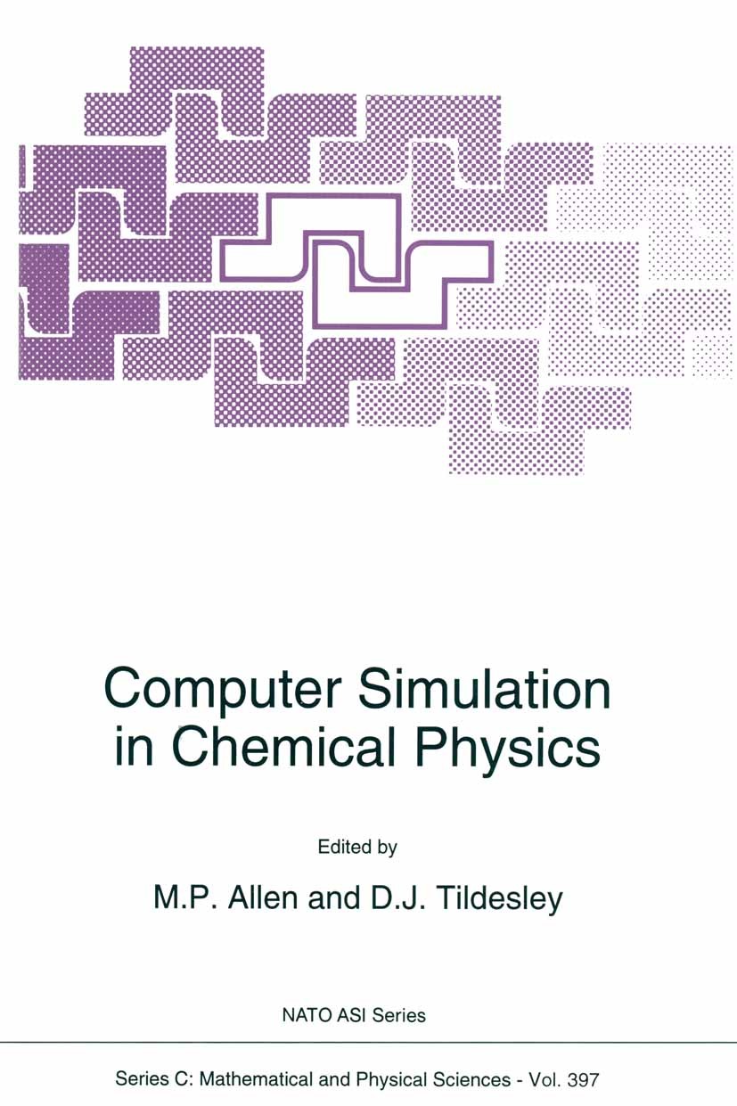 Titlebook: Computer Simulation in Chemical Physics; M. P. Allen,D. J. Tildesley Book 1993 Springer Science+Business Media Dordrecht 1993 Monte Carlo Titlebook: Computer Simulation in Chemical Physics; M. P. Allen,D. J. Tildesley Book 1993 Springer Science+Business Media Dordrecht 1993 Monte Carlo