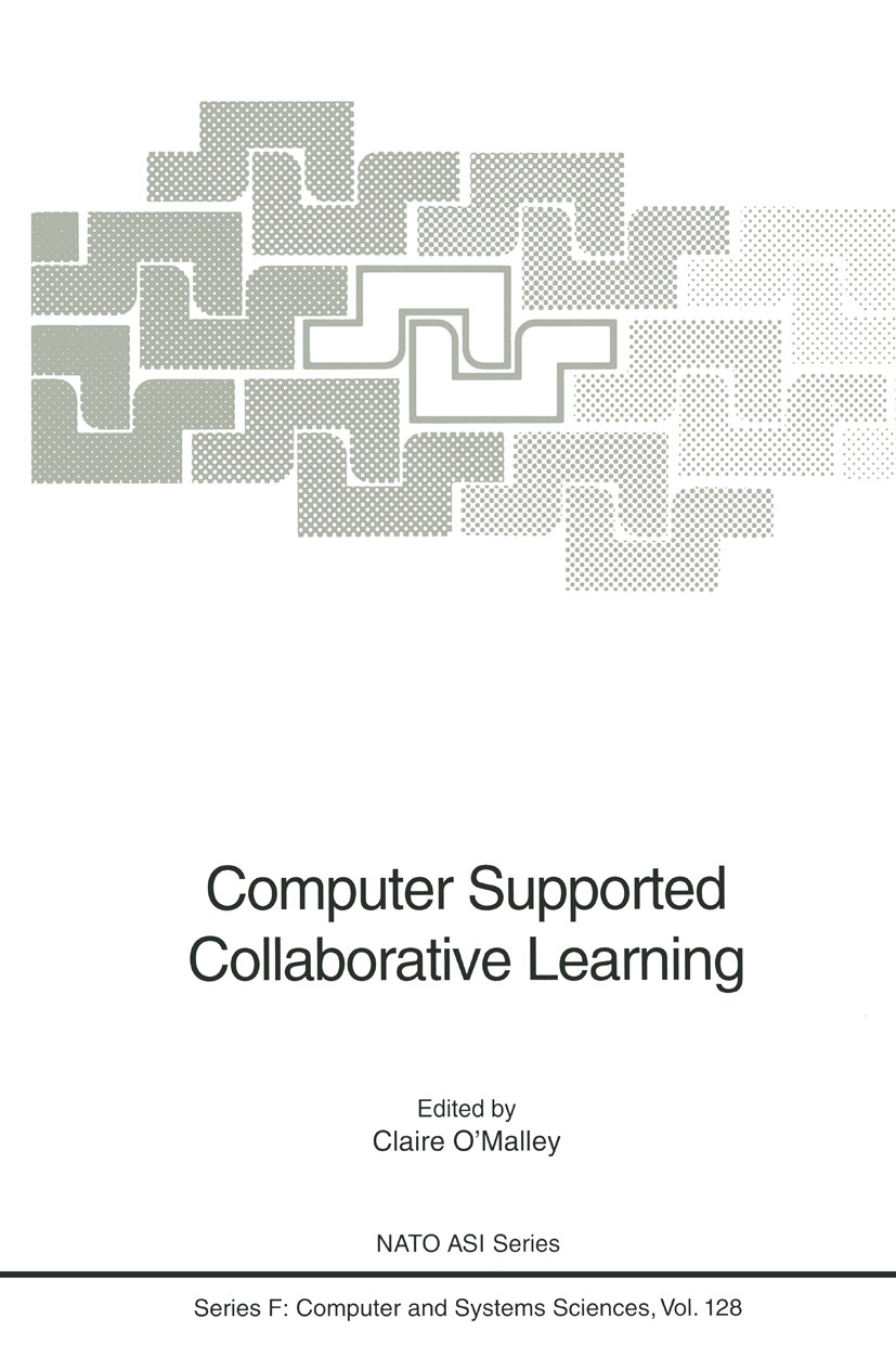 Titlebook: Computer Supported Collaborative Learning; Claire O’Malley Conference proceedings 1995 Springer-Verlag Berlin Heidelberg 1995 Computer Med Titlebook: Computer Supported Collaborative Learning; Claire O’Malley Conference proceedings 1995 Springer-Verlag Berlin Heidelberg 1995 Computer Med