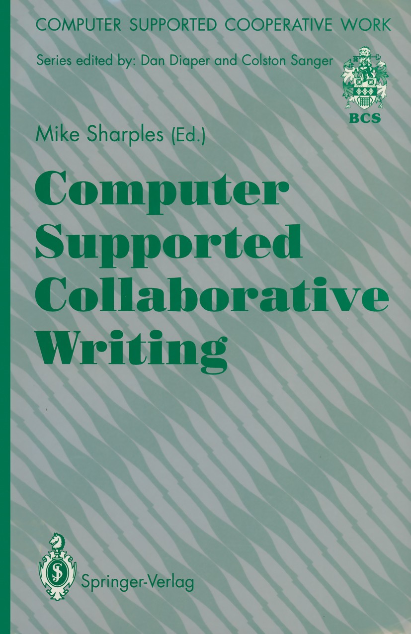 Titlebook: Computer Supported Collaborative Writing; Mike Sharples Textbook 1993 Springer-Verlag London Limited 1993 CSCW.Designer.Groupware.calculus Titlebook: Computer Supported Collaborative Writing; Mike Sharples Textbook 1993 Springer-Verlag London Limited 1993 CSCW.Designer.Groupware.calculus