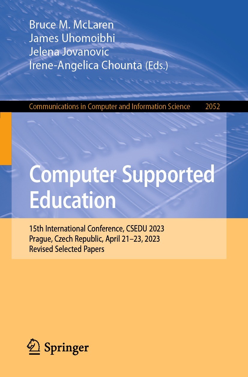 Titlebook: Computer Supported Education; 15th International C Bruce M. McLaren,James Uhomoibhi,Irene-Angelica Ch Conference proceedings 2024 The Edito Titlebook: Computer Supported Education; 15th International C Bruce M. McLaren,James Uhomoibhi,Irene-Angelica Ch Conference proceedings 2024 The Edito