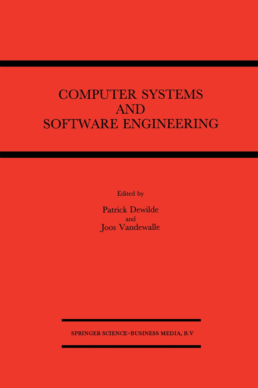 Titlebook: Computer Systems and Software Engineering; State-of-the-art Patrick Dewilde,Joos Vandewalle Book 1992 Kluwer Academic Publishers 1992 Proce Titlebook: Computer Systems and Software Engineering; State-of-the-art Patrick Dewilde,Joos Vandewalle Book 1992 Kluwer Academic Publishers 1992 Proce