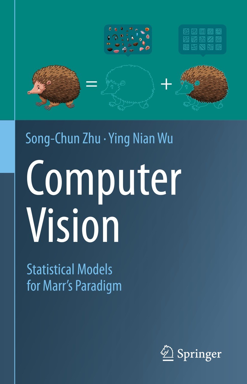 Titlebook: Computer Vision; Statistical Models f Song-Chun Zhu,Ying Nian Wu Textbook 2023 Springer Nature Switzerland AG 2023 FRAME Models.Natural ima Titlebook: Computer Vision; Statistical Models f Song-Chun Zhu,Ying Nian Wu Textbook 2023 Springer Nature Switzerland AG 2023 FRAME Models.Natural ima