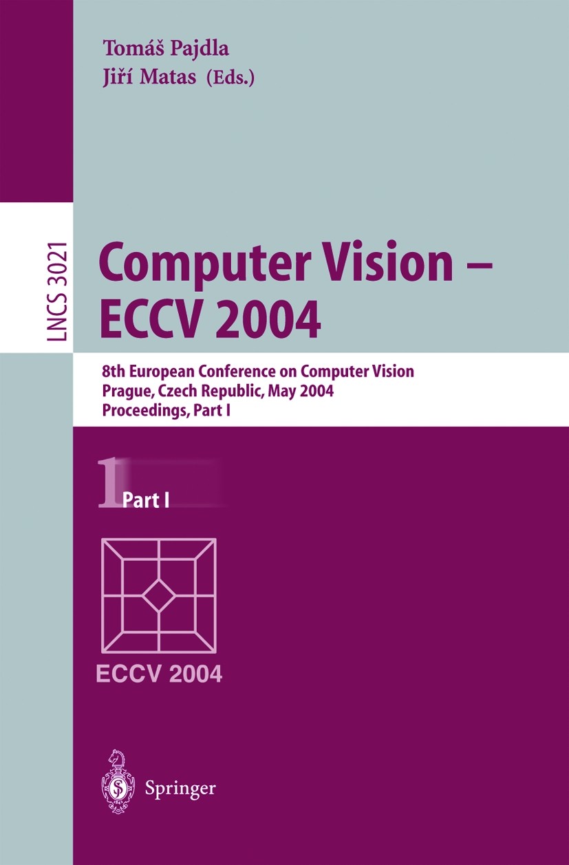 Titlebook: Computer Vision - ECCV 2004; 8th European Confere Tomás Pajdla,Jiří Matas Conference proceedings 2004 Springer-Verlag Berlin Heidelberg 200 Titlebook: Computer Vision - ECCV 2004; 8th European Confere Tomás Pajdla,Jiří Matas Conference proceedings 2004 Springer-Verlag Berlin Heidelberg 200