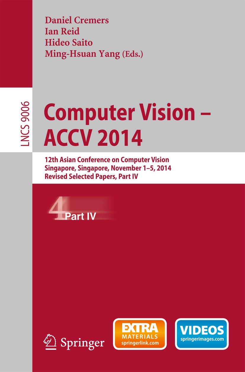 Titlebook: Computer Vision -- ACCV 2014; 12th Asian Conferenc Daniel Cremers,Ian Reid,Ming-Hsuan Yang Conference proceedings 2015 Springer Internation Titlebook: Computer Vision -- ACCV 2014; 12th Asian Conferenc Daniel Cremers,Ian Reid,Ming-Hsuan Yang Conference proceedings 2015 Springer Internation