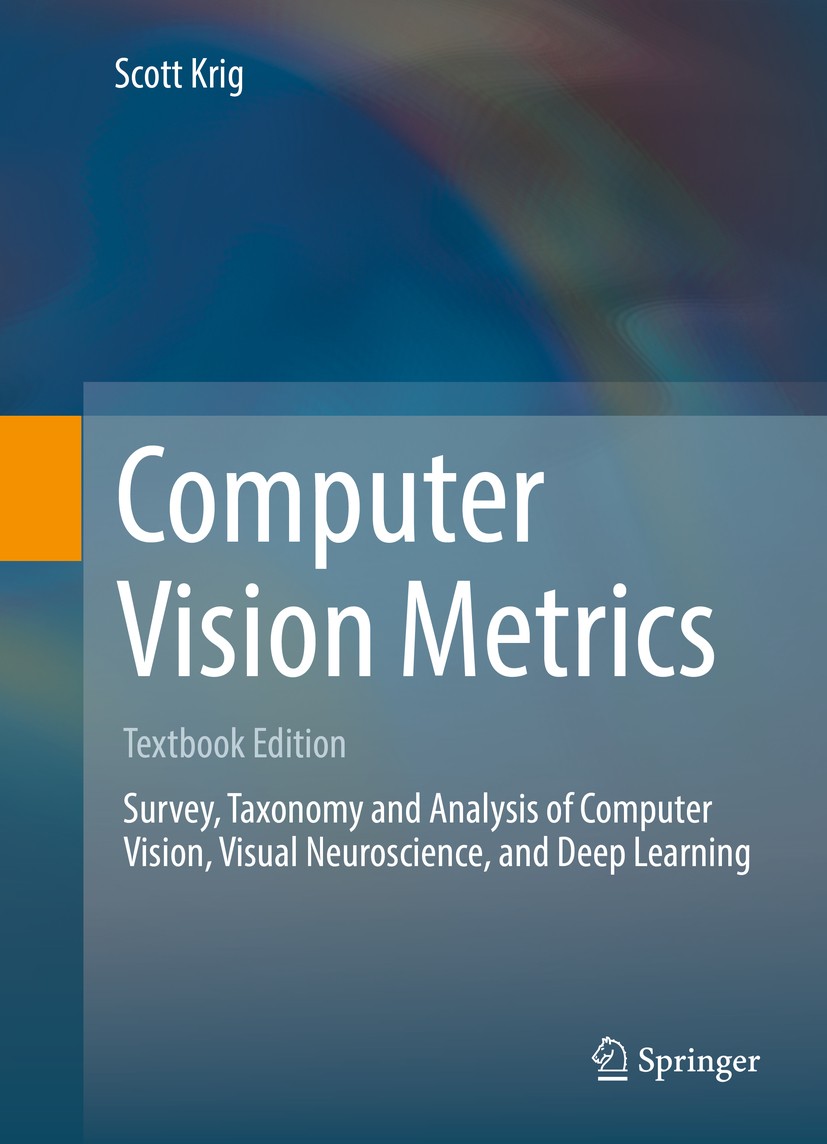 Titlebook: Computer Vision Metrics; Textbook Edition Scott Krig Textbook 20161st edition Springer International Publishing Switzerland 2016 Computer v Titlebook: Computer Vision Metrics; Textbook Edition Scott Krig Textbook 20161st edition Springer International Publishing Switzerland 2016 Computer v