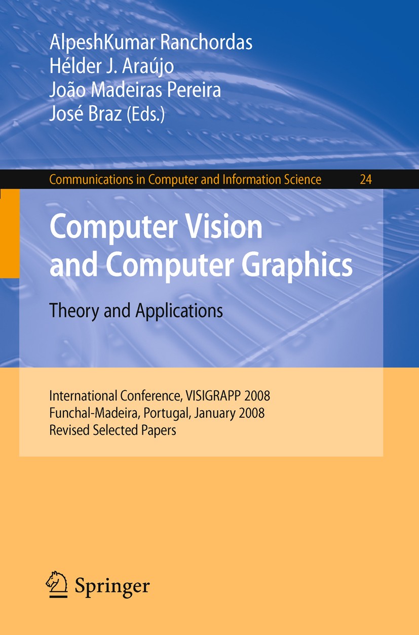 Titlebook: Computer Vision and Computer Graphics - Theory and Applications; International Confer AlpeshKumar Ranchordas,Hélder J. Araújo,José Braz Con Titlebook: Computer Vision and Computer Graphics - Theory and Applications; International Confer AlpeshKumar Ranchordas,Hélder J. Araújo,José Braz Con
