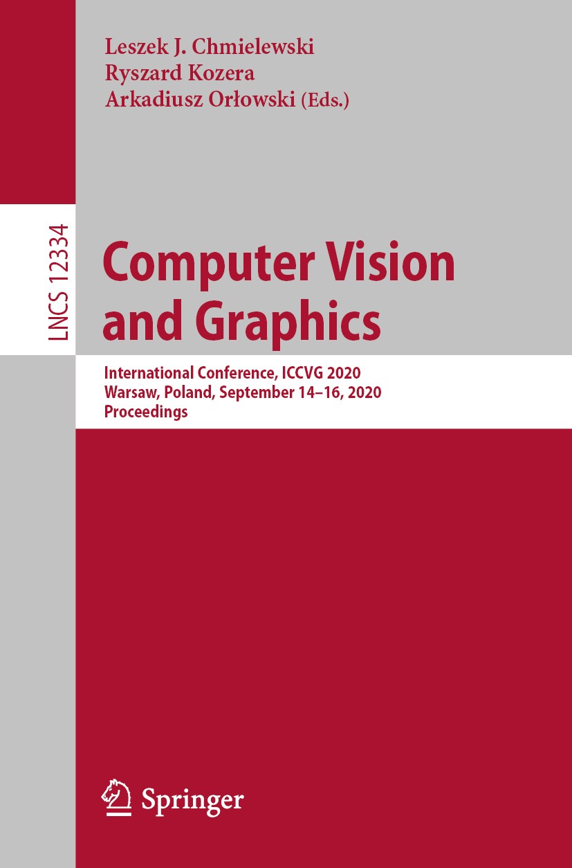 Titlebook: Computer Vision and Graphics; International Confer Leszek J. Chmielewski,Ryszard Kozera,Arkadiusz Orł Conference proceedings 2020 Springer Titlebook: Computer Vision and Graphics; International Confer Leszek J. Chmielewski,Ryszard Kozera,Arkadiusz Orł Conference proceedings 2020 Springer