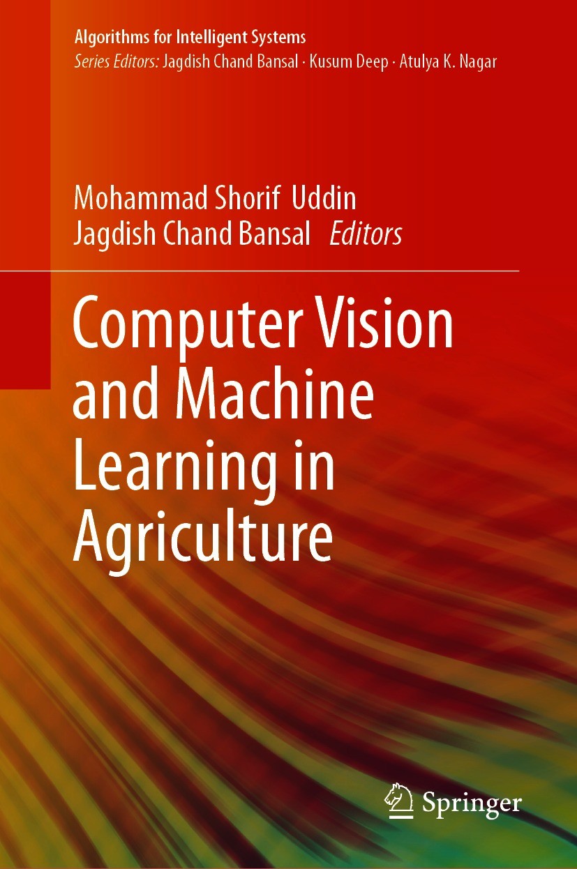 Titlebook: Computer Vision and Machine Learning in Agriculture; Mohammad Shorif Uddin,Jagdish Chand Bansal Book 2021 The Editor(s) (if applicable) an Titlebook: Computer Vision and Machine Learning in Agriculture; Mohammad Shorif Uddin,Jagdish Chand Bansal Book 2021 The Editor(s) (if applicable) an