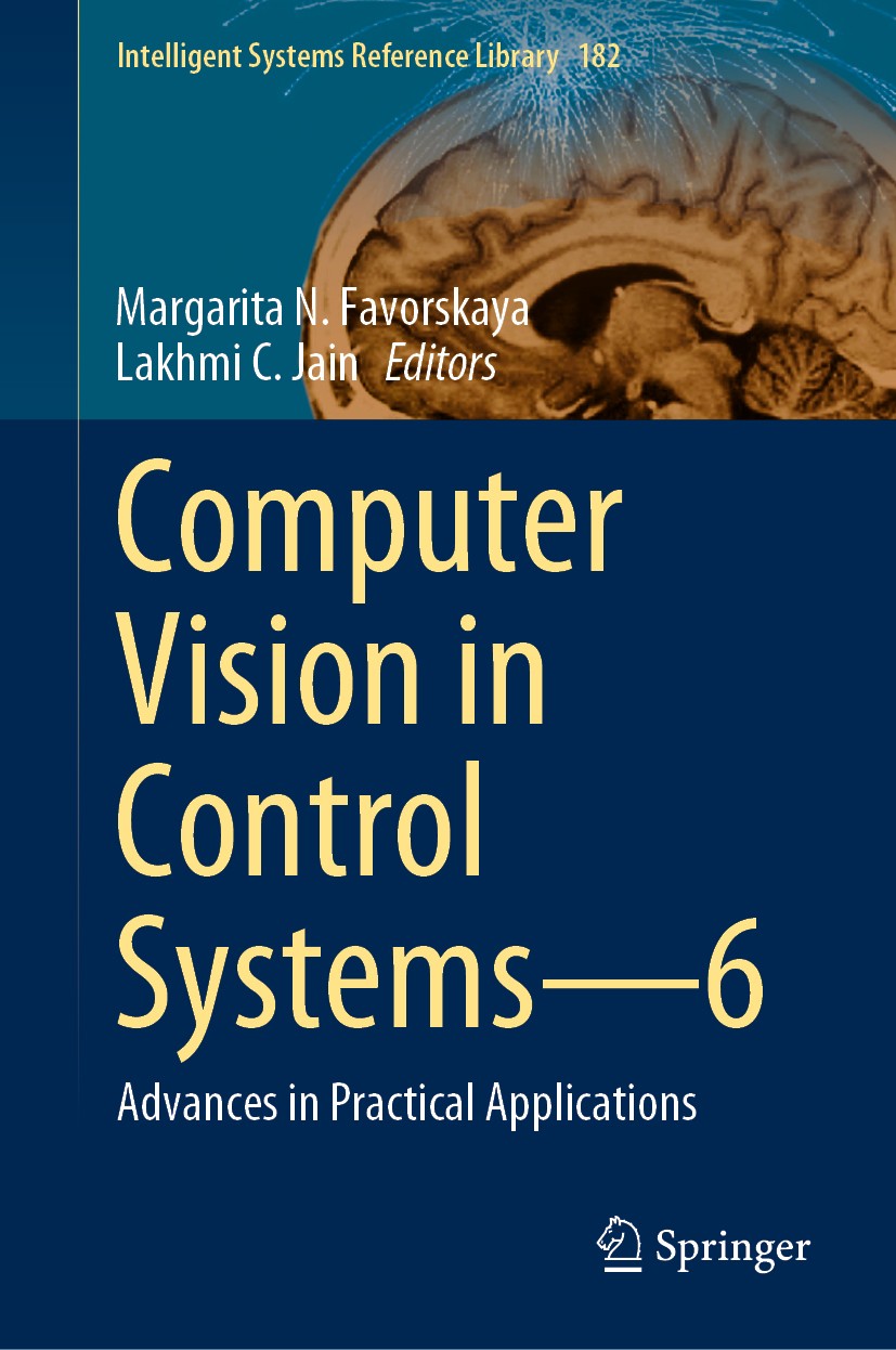 Titlebook: Computer Vision in Control Systems—6; Advances in Practica Margarita N. Favorskaya,Lakhmi C Jain Book 2020 Springer Nature Switzerland AG 2 Titlebook: Computer Vision in Control Systems—6; Advances in Practica Margarita N. Favorskaya,Lakhmi C Jain Book 2020 Springer Nature Switzerland AG 2