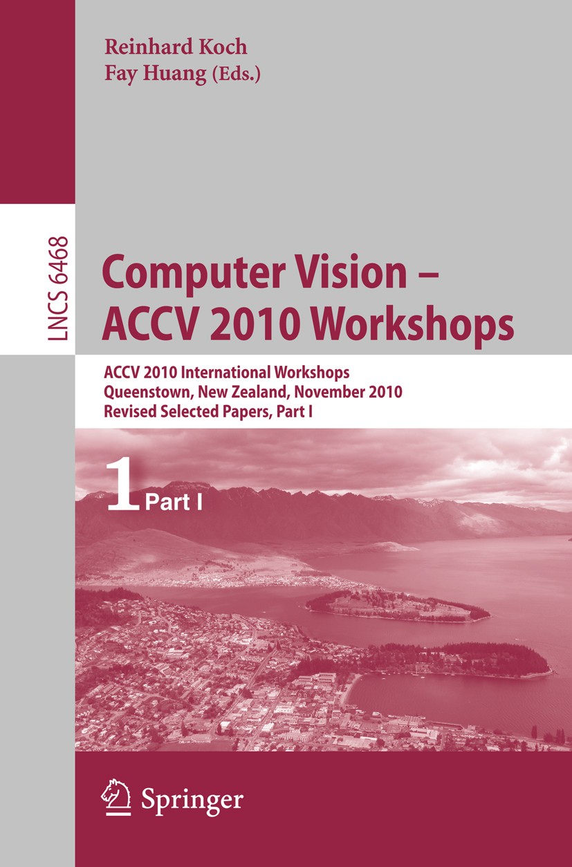 Titlebook: Computer Vision -- ACCV 2010 Workshops; ACCV 2010 Internatio Reinhard Koch,Fay Huang Conference proceedings 2011 Springer-Verlag GmbH Berli Titlebook: Computer Vision -- ACCV 2010 Workshops; ACCV 2010 Internatio Reinhard Koch,Fay Huang Conference proceedings 2011 Springer-Verlag GmbH Berli