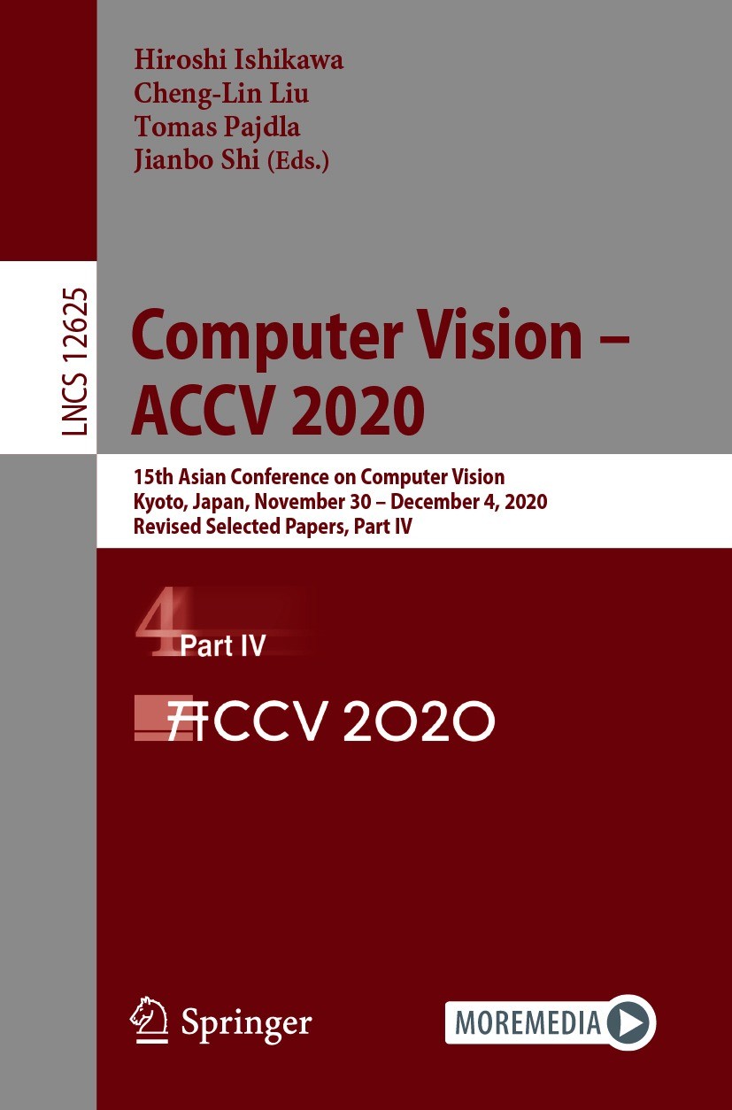 Titlebook: Computer Vision – ACCV 2020; 15th Asian Conferenc Hiroshi Ishikawa,Cheng-Lin Liu,Jianbo Shi Conference proceedings 2021 Springer Nature Swi Titlebook: Computer Vision – ACCV 2020; 15th Asian Conferenc Hiroshi Ishikawa,Cheng-Lin Liu,Jianbo Shi Conference proceedings 2021 Springer Nature Swi