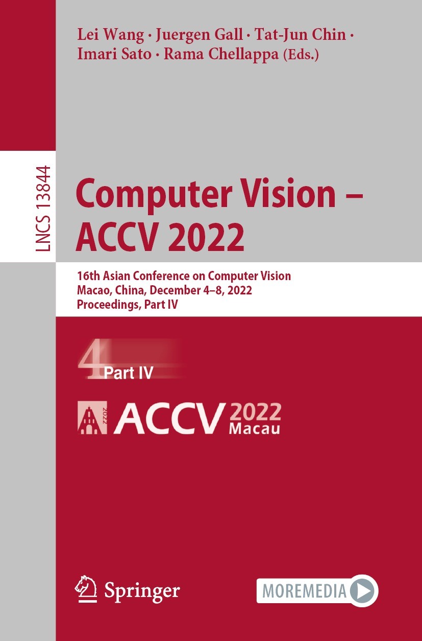 Titlebook: Computer Vision – ACCV 2022; 16th Asian Conferenc Lei Wang,Juergen Gall,Rama Chellappa Conference proceedings 2023 The Editor(s) (if applic Titlebook: Computer Vision – ACCV 2022; 16th Asian Conferenc Lei Wang,Juergen Gall,Rama Chellappa Conference proceedings 2023 The Editor(s) (if applic