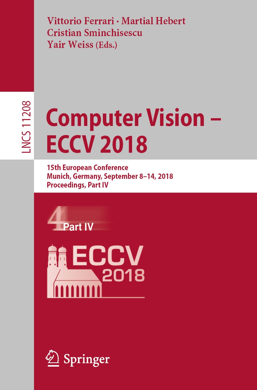 Titlebook: Computer Vision – ECCV 2018; 15th European Confer Vittorio Ferrari,Martial Hebert,Yair Weiss Conference proceedings 2018 Springer Nature Sw Titlebook: Computer Vision – ECCV 2018; 15th European Confer Vittorio Ferrari,Martial Hebert,Yair Weiss Conference proceedings 2018 Springer Nature Sw