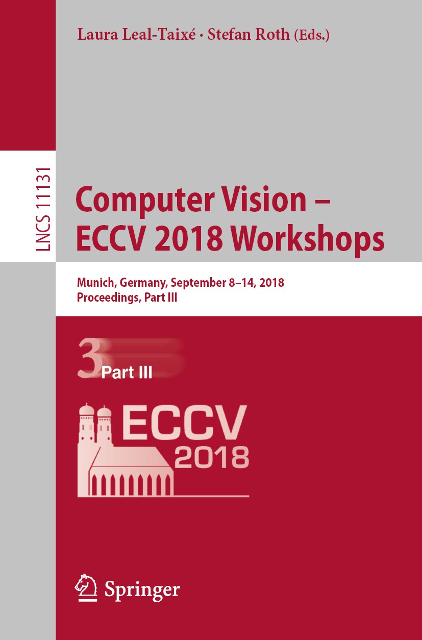 Titlebook: Computer Vision – ECCV 2018 Workshops; Munich, Germany, Sep Laura Leal-Taixé,Stefan Roth Conference proceedings 2019 Springer Nature Switze Titlebook: Computer Vision – ECCV 2018 Workshops; Munich, Germany, Sep Laura Leal-Taixé,Stefan Roth Conference proceedings 2019 Springer Nature Switze